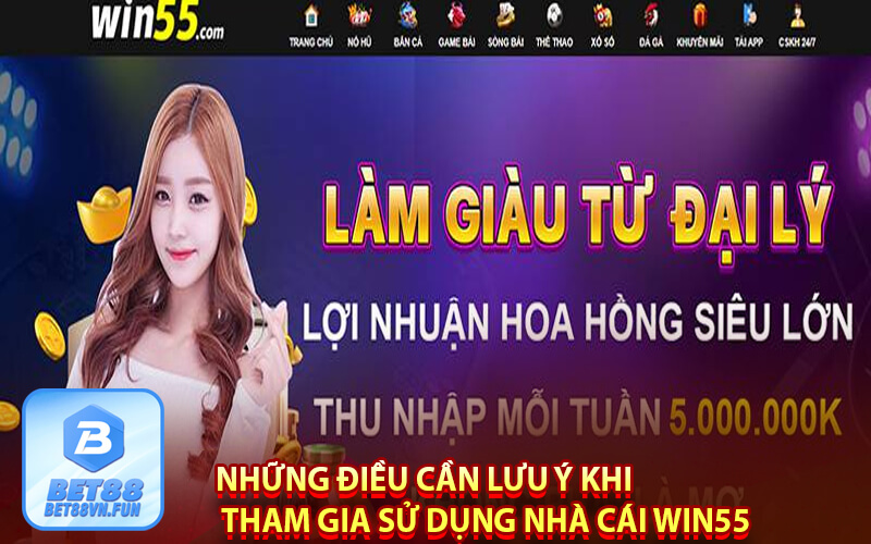 Những điều cần lưu ý khi tham gia sử dụng nhà cái Win55 55k